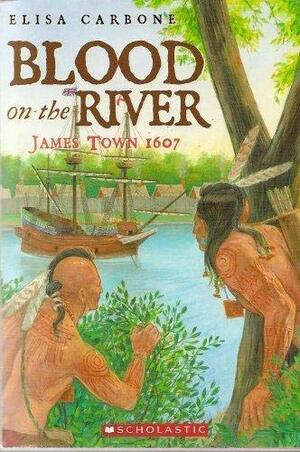 Blood On The River: James Town, 1607 by Elisa Carbone