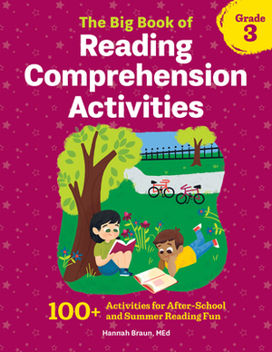 The Big Book of Reading Comprehension Activities, Grade 3: 100+ Activities for After-School and Summer Reading Fun by Hannah Braun