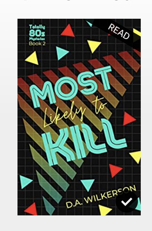 Most Likely to Kill by D. A. Wilkerson