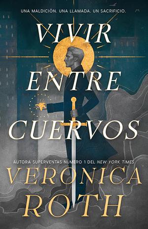 Vivir entre cuervos by Veronica Roth