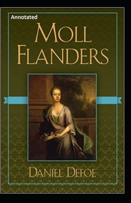 Moll Flanders Annotated by Daniel Defoe