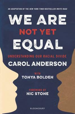 We Are Not Yet Equal: Understanding Our Racial Divide by Tonya Bolden, Carol Anderson