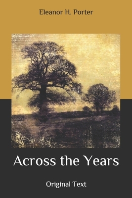 Across the Years: Original Text by Eleanor H. Porter