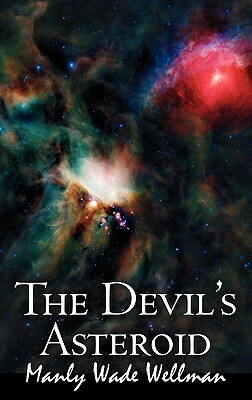 The Devil's Asteroid by Manly Wade Wellman, Science Fiction, Fantasy by Manly Wade Wellman