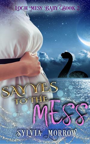 Say yes to the mess by Sylvia Morrow