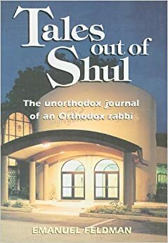 Tales Out of Shul: The Unorthodox Journal of an Orthodox Rabbi by Emanuel Feldman