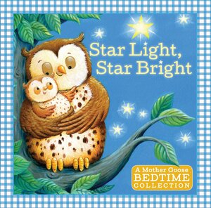 Star Light, Star Bright: A Mother Goose Bedtime Collection by Inc, Sourcebooks