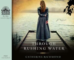 Through Rushing Water (Library Edition) by Catherine Richmond