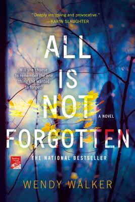 All Is Not Forgotten by Wendy Walker