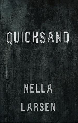 Quick sand by Nella Larsen, Nella Larsen