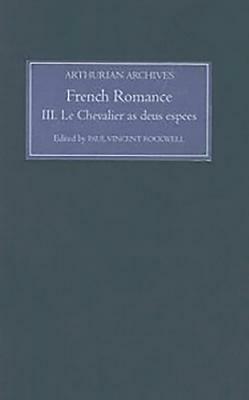 French Arthurian Romance, Volume III: Le Chevalier as Deus Espees by 