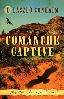 Comanche Captive by D. Laaszlao Conhaim
