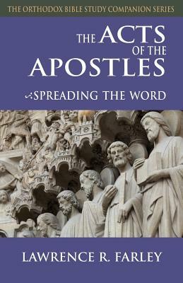 The Acts of the Apostles: Spreading the Word by Lawrence R. Farley