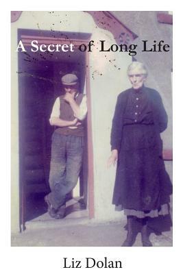 A Secret of Long Life by Liz Dolan