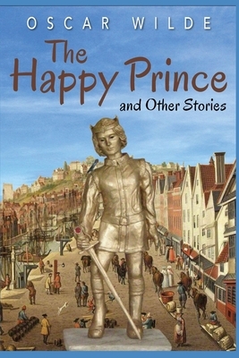 The Happy Prince and Other Stories Illustrated by Oscar Wilde