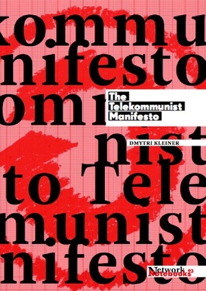 The Telekommunist Manifesto by Dmytri Kleiner