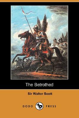 The Betrothed (Dodo Press) by Walter Scott