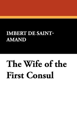 The Wife of the First Consul by Imbert De Saint-Amand