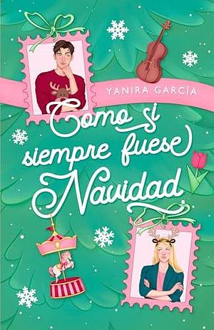 Como si siempre fuese Navidad by Yanira Garcia, Yanira Garcia