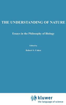 The Understanding of Nature: Essays in the Philosophy of Biology by Marjorie Grene