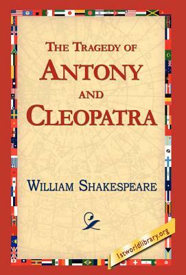 The Tragedy of Antony and Cleopatra by William Shakespeare