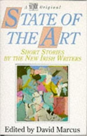 State of the Art: Short Stories by the New Irish Writers by David Marcus