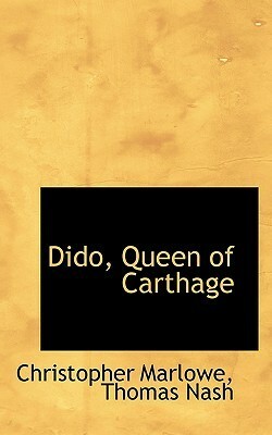 Dido, Queen of Carthage by Thomas Nash, Christopher Marlowe
