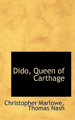 Dido, Queen of Carthage by Thomas Nash, Christopher Marlowe