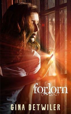 Forlorn by Gina Detwiler