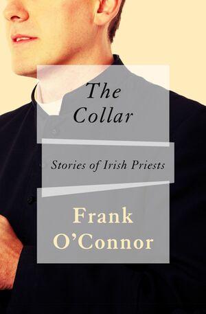 The Collar: Stories of Irish Priests by Frank O'Connor