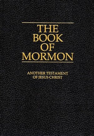 The Book of Mormon: Another Testament of Jesus Christ by Joseph Smith, Jr.