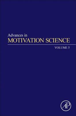 Advances in Motivation Science, Volume 5 by 