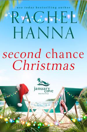 Second Chance Christmas: A January Cove Novella by Rachel Hanna, Rachel Hanna