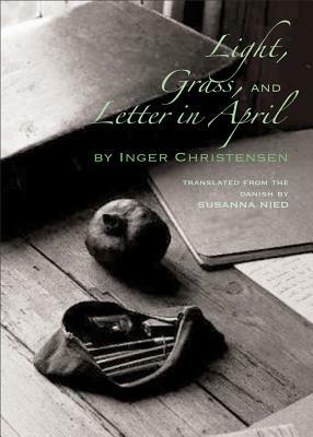 Light, Grass, and Letter in April by Inger Christensen