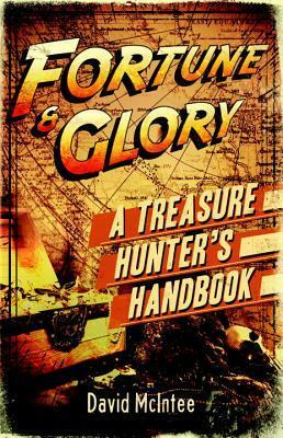 Fortune and Glory: A Treasure Hunter's Handbook by Hauke Kock, David A. McIntee
