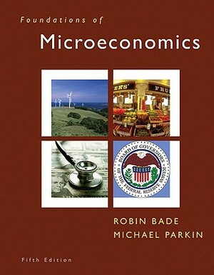 Foundations of Microeconomics & Myeconlab Student Access Code Card by Robin Bade, Michael Parkin