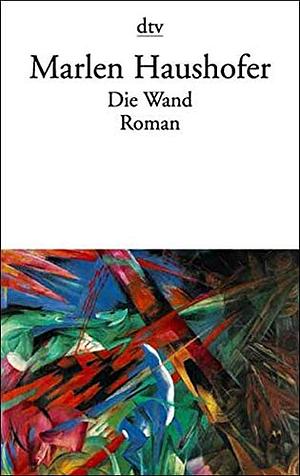 Die Wand: Roman by Marlen Haushofer