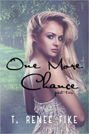 One More Chance by T. Renee Fike