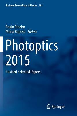 Photoptics 2015: Revised Selected Papers by 