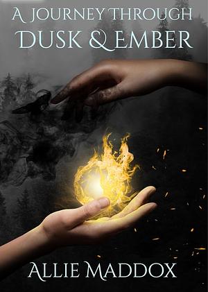 A journey through dusk & embers by Allie Maddox