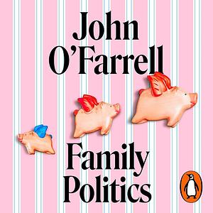 Family Politics by John O'Farrell