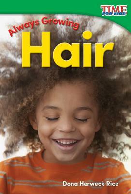 Always Growing: Hair by Dona Herweck Rice