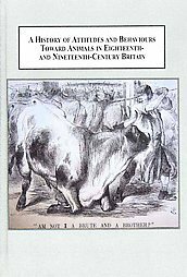 A History of Attitudes and Behaviours Toward Animals in Eighteenth- And Nineteenth-Century Britain: Anthropocentrism and the Emergence of Animals by Boria Sax, Rob Boddice