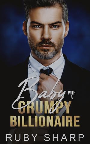 Baby with a Grumpy Billionaire: A Brother's Best Friend, Age Gap Romance by Ruby Sharp