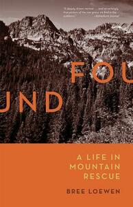 Found: A Life in Mountain Rescue by Bree Loewen