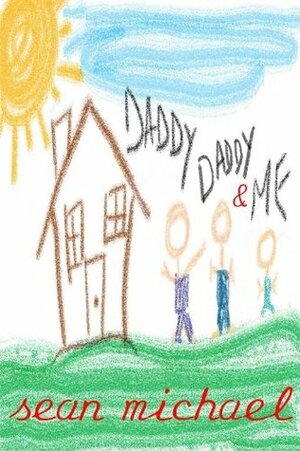 Daddy, Daddy and Me by Sean Michael