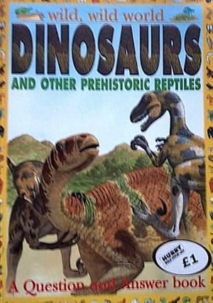 Dinosaurs: And Other Prehistoric Reptiles by Denny Robson