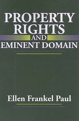 Property Rights and Eminent Domain by Ellen Frankel Paul