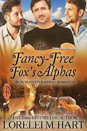 The Fancy-Free Fox's Alphas by Lorelei M. Hart