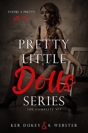 The Pretty Little Dolls Series by Ker Dukey, K Webster